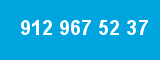 912 967 52 37
